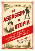 Cover art for An Assassin in Utopia: The True Story of a Nineteenth-Century Sex Cult and a President's Murder