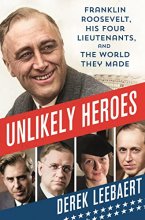 Cover art for Unlikely Heroes: Franklin Roosevelt, His Four Lieutenants, and the World They Made