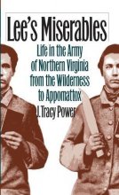 Cover art for Lee's Miserables: Life in the Army of Northern Virginia from the Wilderness to Appomattox