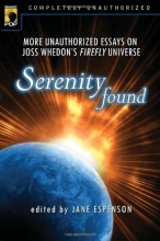 Cover art for Serenity Found: More Unauthorized Essays on Joss Whedon's Firefly Universe (Smart Pop series)