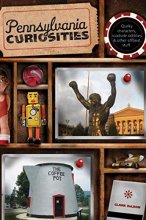 Cover art for Pennsylvania Curiosities, 3rd: Quirky Characters, Roadside Oddities & Other Offbeat Stuff (Curiosities Series)