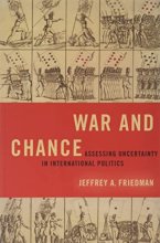 Cover art for War and Chance: Assessing Uncertainty in International Politics (Bridging the Gap)