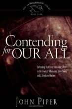 Cover art for Contending for Our All (Paperback Edition): Defending Truth and Treasuring Christ in the Lives of Athanasius, John Owen, and J. Gresham Machen (Swans Are Not Silent)