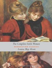 Cover art for The Complete Little Women: Little Women, Good Wives, Little Men, Jo's Boys