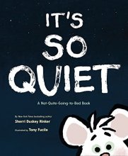 Cover art for It's So Quiet: A Not-Quite-Going-to-Bed Book