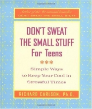 Cover art for Don't Sweat the Small Stuff for Teens: Simple Ways to Keep Your Cool in Stressful Times (Don't Sweat the Small Stuff Series)
