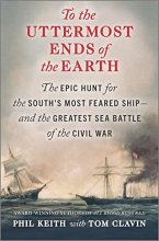 Cover art for To the Uttermost Ends of the Earth: The Epic Hunt for the South's Most Feared Ship―and the Greatest Sea Battle of the Civil War