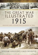 Cover art for The Great War Illustrated 1915: Archive and Colour Photographs of WWI