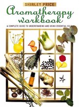 Cover art for Aromatherapy Workbook: A Complete Guide to Understanding and Using Essential Oils