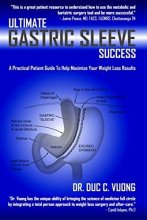Cover art for Ultimate Gastric Sleeve Success: A Practical Patient Guide To Help Maximize Your Weight Loss Results