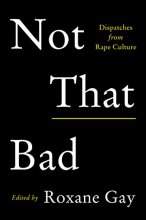 Cover art for Not That Bad: Dispatches from Rape Culture