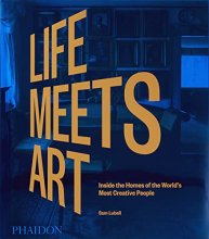 Cover art for Life Meets Art: Inside the Homes of the World's Most Creative People