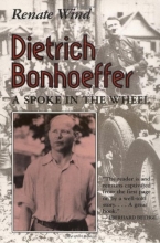 Cover art for Dietrich Bonhoeffer: A Spoke in the Wheel