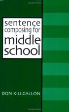 Cover art for Sentence Composing for Middle School: A Worktext on Sentence Variety and Maturity