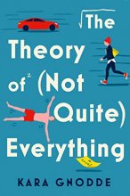 Cover art for The Theory of (Not Quite) Everything: A Novel