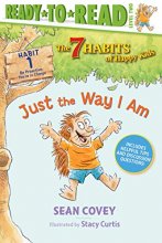 Cover art for Just the Way I Am: Habit 1 (Ready-to-Read Level 2) (1) (The 7 Habits of Happy Kids)