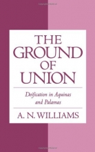 Cover art for The Ground of Union: Deification in Aquinas and Palamas