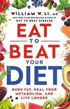 Cover art for Eat to Beat Your Diet: Burn Fat, Heal Your Metabolism, and Live Longer