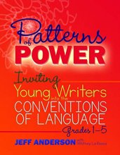 Cover art for Patterns of Power, Grades 1-5: Inviting Young Writers into the Conventions of Language 9781625311856