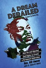 Cover art for A Dream Derailed: How the Left Highjacked Civil Rights to Create a Permanent Underclass