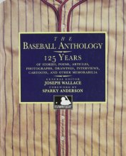 Cover art for The Baseball Anthology: 125 Years of Stories, Poems, Articles, Photographs, Drawings, Interviews, Cartoons, and Other Memorabilia