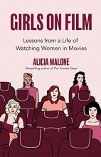 Cover art for Girls on Film: Lessons From a Life of Watching Women in Movies (Filmmaking, Life Lessons, Film Analysis) (Birthday Gift for Her)