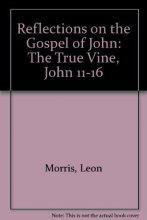 Cover art for Reflections on the Gospel of John: The True Vine, John 11-16