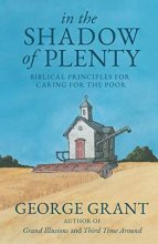 Cover art for In the Shadow of Plenty: Biblical Principles for Caring for the Poor