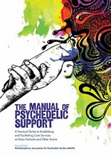 Cover art for The Manual of Psychedelic Support: A Practical Guide to Establishing and Facilitating Care Services at Music Festivals and Other Events