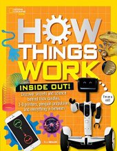 Cover art for How Things Work: Inside Out: Discover Secrets and Science Behind Trick Candles, 3D Printers, Penguin Propulsions, and Everything in Between