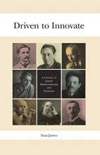 Cover art for Driven to Innovate: A Century of Jewish Mathematicians and Physicists (Peter Lang Ltd.)
