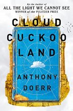 Cover art for Cloud Cuckoo Land: From the prize-winning, international bestselling author of ‘All the Light We Cannot See’ comes a stunning new novel in 2021