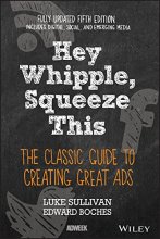 Cover art for Hey, Whipple, Squeeze This: The Classic Guide to Creating Great Ads