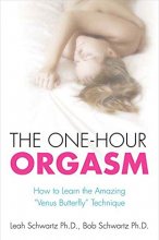 Cover art for The One-Hour Orgasm: How to Learn the Amazing "Venus Butterfly" Technique