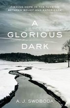 Cover art for A Glorious Dark: Finding Hope In The Tension Between Belief And Experience