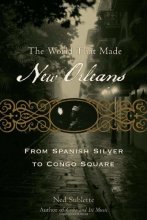 Cover art for The World That Made New Orleans: From Spanish Silver to Congo Square