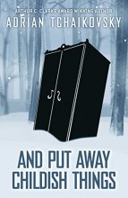 Cover art for And Put Away Childish Things (3) (Terrible Worlds: Destinations)