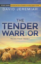 Cover art for The Tender Warrior: The Life of David Volume 1 Study Guide with Personal and Group Questions Including Leader's Guide