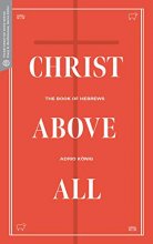 Cover art for Christ Above All: The Book of Hebrews (Transformative Word)