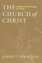 Cover art for The Church of Christ: A Biblical Ecclesiology for Today