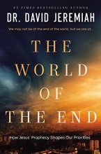 Cover art for The World of the End: How Jesus' Prophecy Shapes Our Priorities