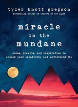 Cover art for Miracle in the Mundane: Poems, Prompts, and Inspiration to Unlock Your Creativity and Unfiltered Joy