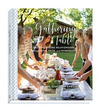 Cover art for The Gathering Table: Growing Strong Relationships through Food, Faith, and Hospitality