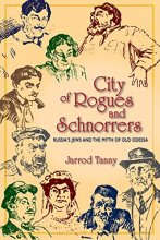 Cover art for City of Rogues and Schnorrers: Russia's Jews and the Myth of Old Odessa