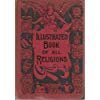 Cover art for The Illustrated Book of All Religions From the Earliest Ages to the Present Time