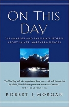 Cover art for On This Day 365 Amazing And Inspiring Stories About Saints, Martyrs And Heroes