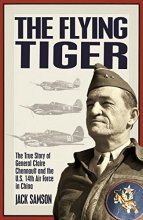 Cover art for The Flying Tiger: The True Story of General Claire Chennault and the U.S. 14th Air Force in China