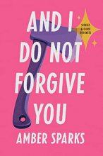 Cover art for And I Do Not Forgive You: Stories and Other Revenges