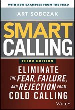 Cover art for Smart Calling: Eliminate the Fear, Failure, and Rejection from Cold Calling