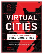 Cover art for Virtual Cities: An Atlas & Exploration of Video Game Cities